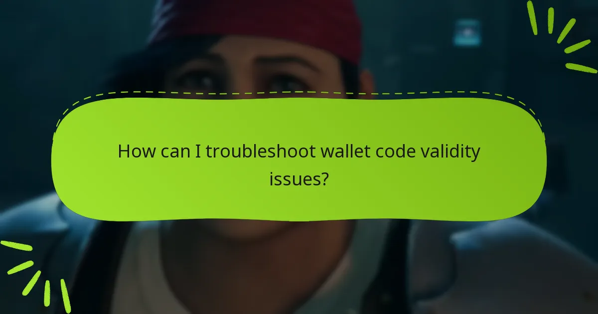 How can I troubleshoot wallet code validity issues?