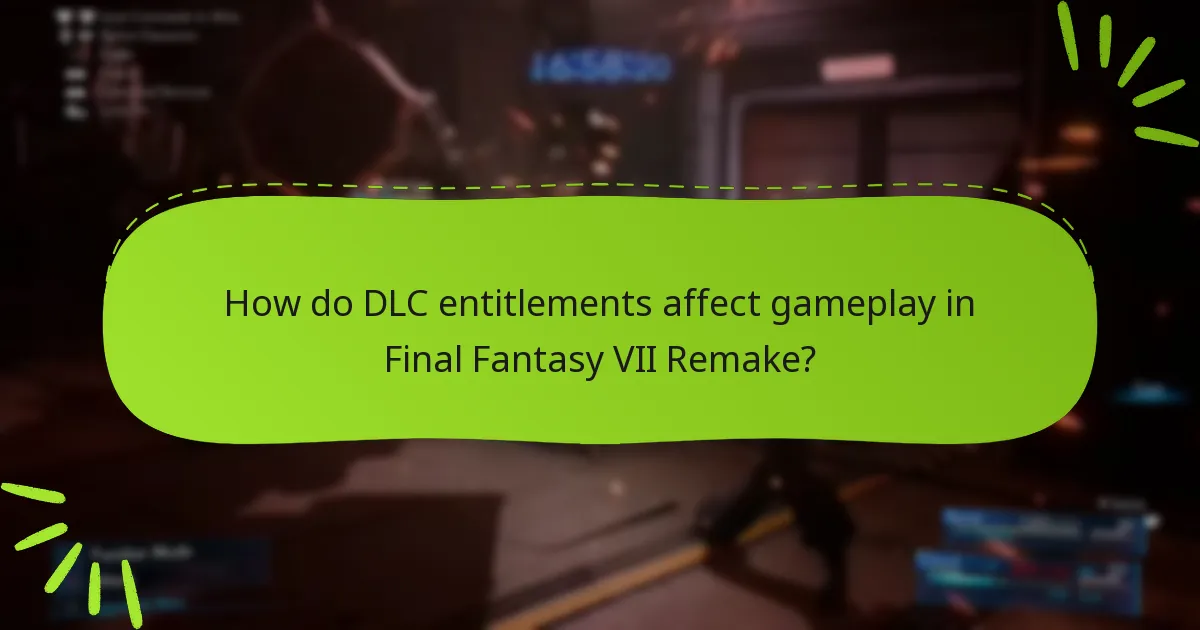 How do I access my DLC entitlements for Final Fantasy VII Remake?