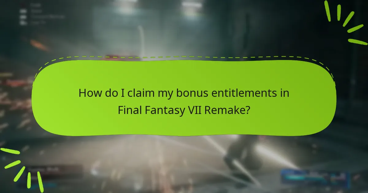 Which platforms support bonus entitlements for Final Fantasy VII Remake?