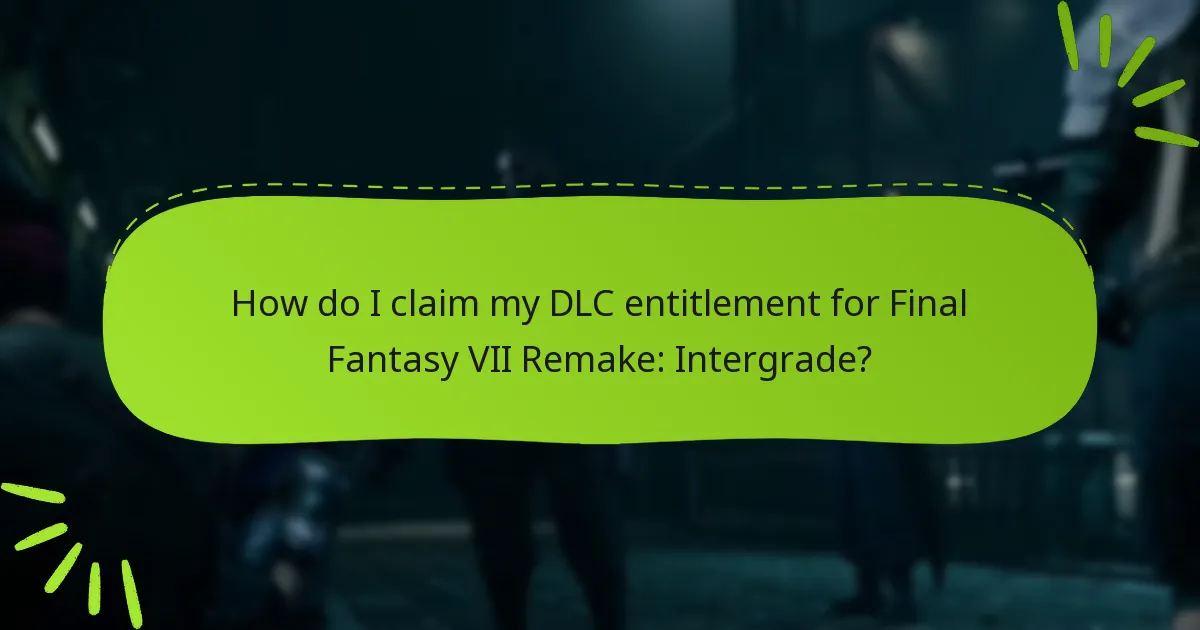 How do I claim my DLC entitlement for Final Fantasy VII Remake: Intergrade?