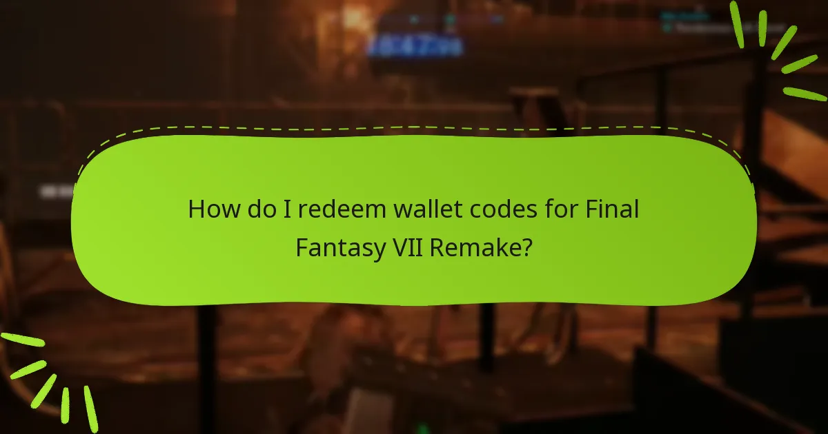 How do I redeem wallet codes for Final Fantasy VII Remake?