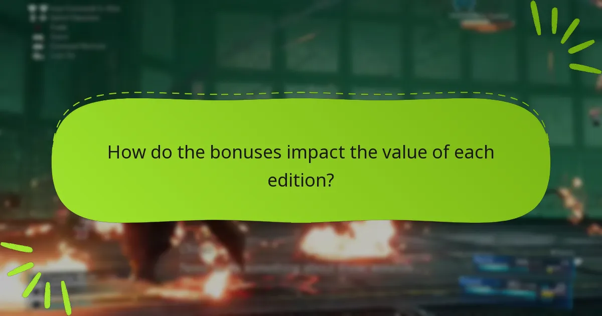 How do the bonuses impact the value of each edition?