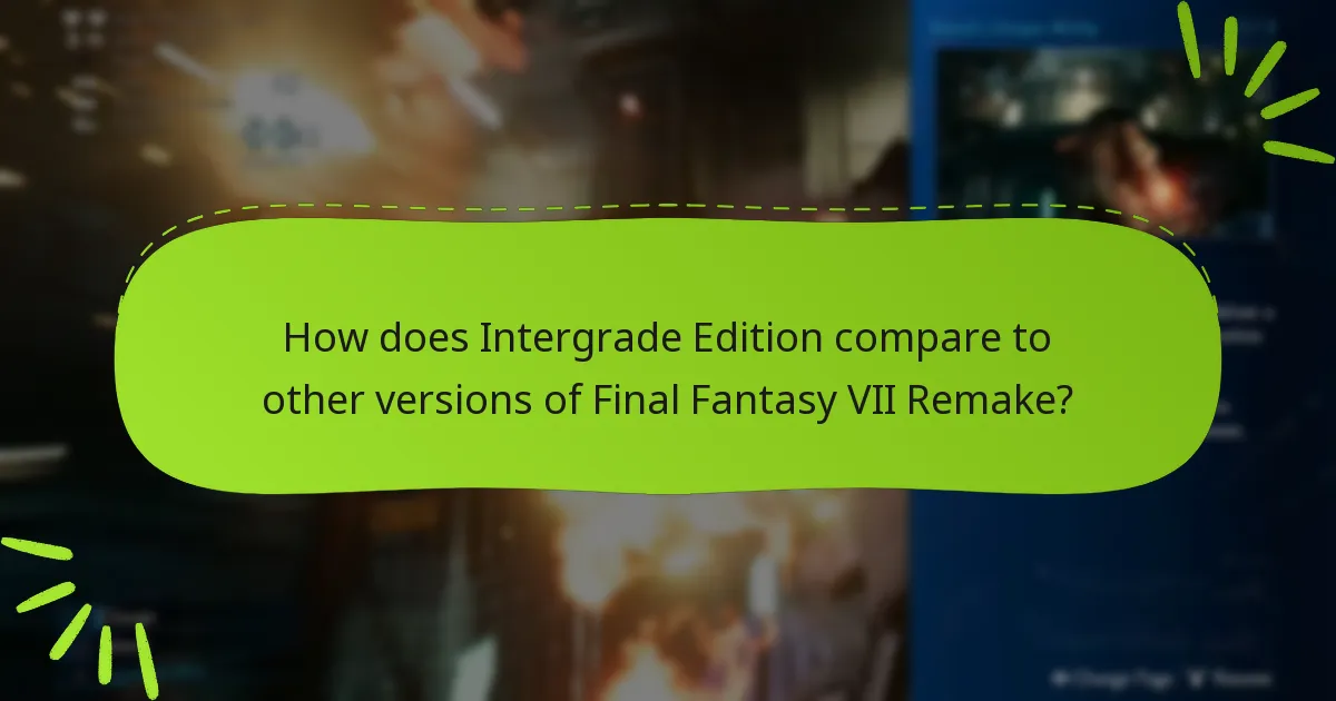 How does Intergrade Edition compare to other versions of Final Fantasy VII Remake?