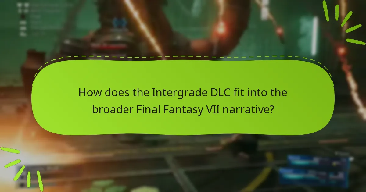 How does the Intergrade DLC fit into the broader Final Fantasy VII narrative?
