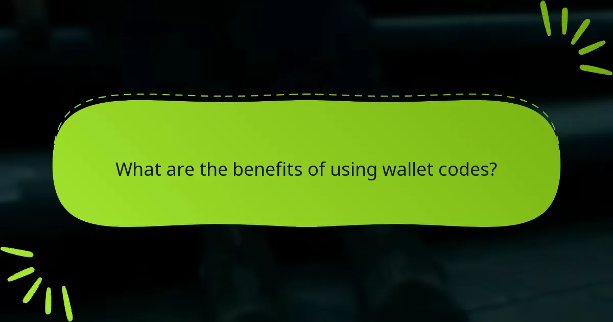 What are the benefits of using wallet codes?