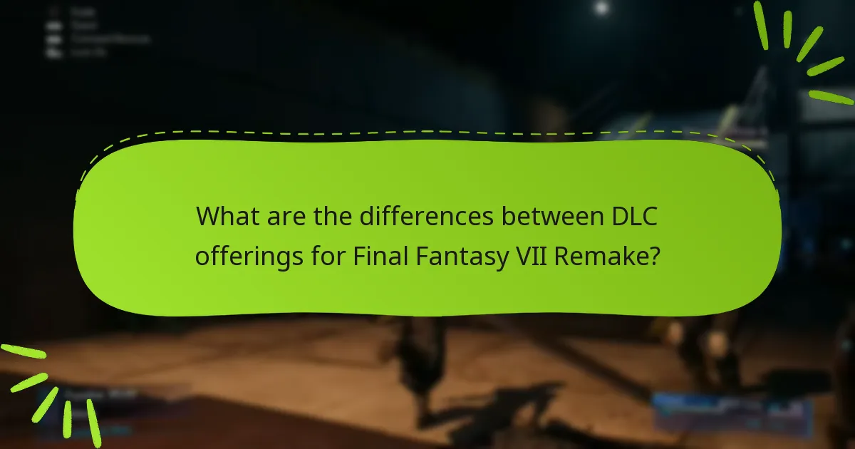 What are the differences between DLC offerings for Final Fantasy VII Remake?