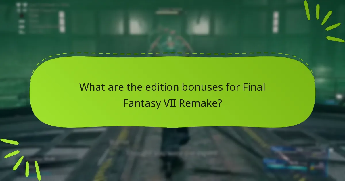 Which edition of Final Fantasy VII Remake offers the best bonuses?