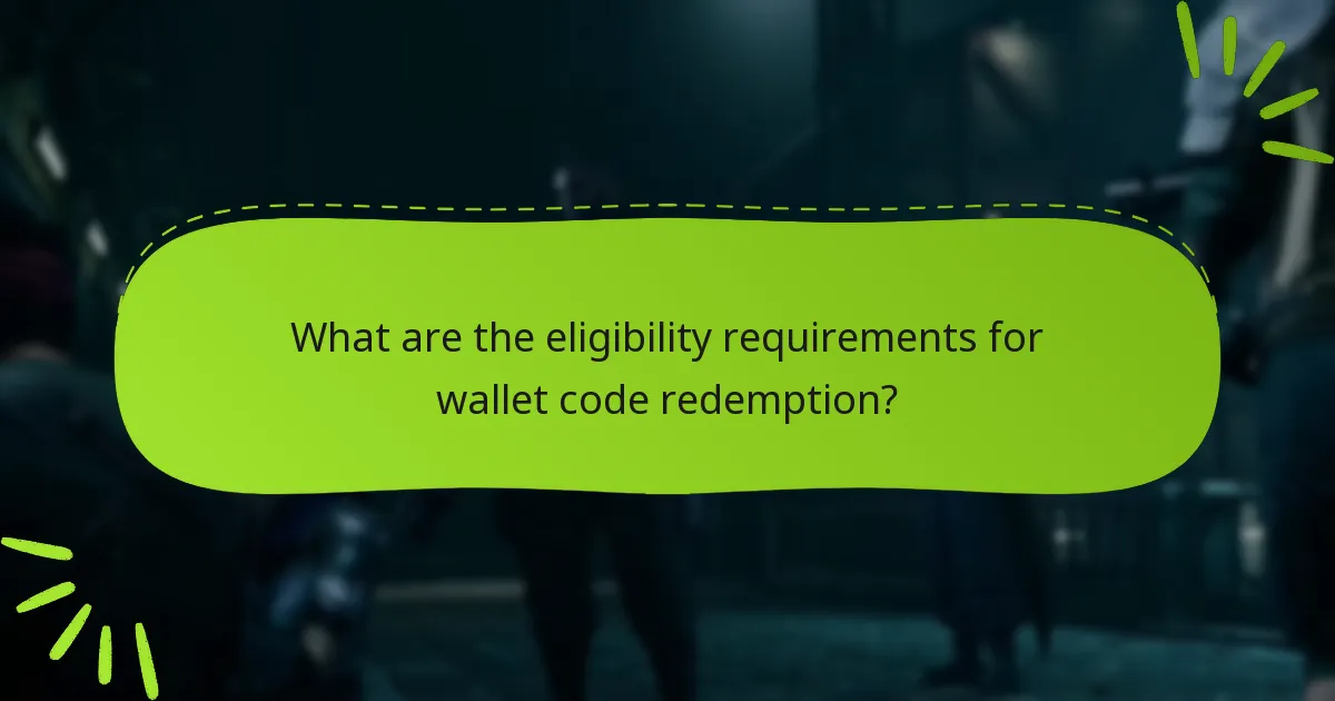 What are the eligibility requirements for wallet code redemption?