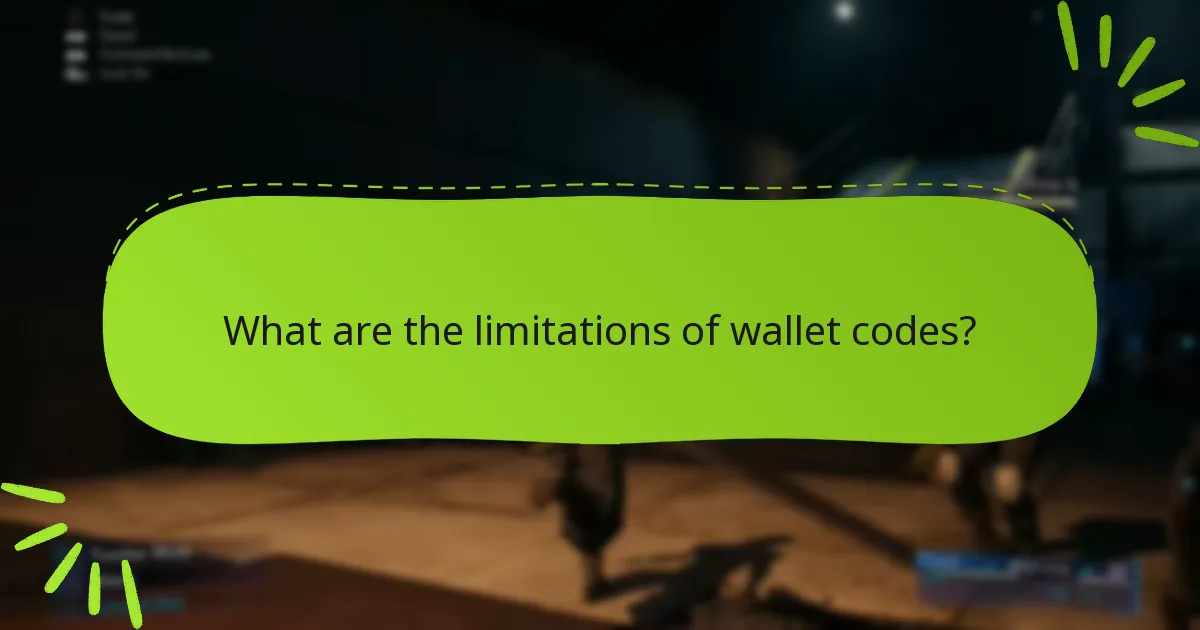 What are the limitations of wallet codes?