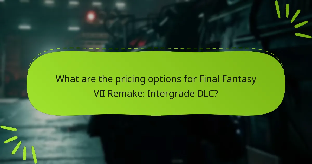 What are the pricing options for Final Fantasy VII Remake: Intergrade DLC?