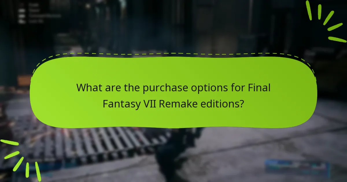 What are the purchase options for Final Fantasy VII Remake editions?