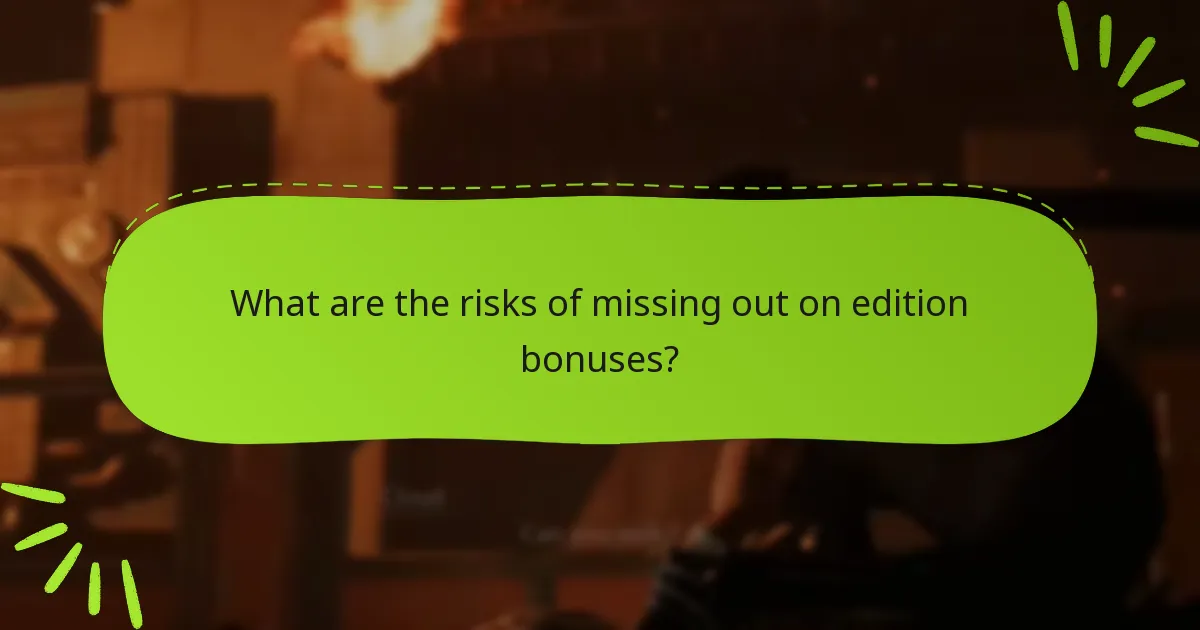 What are the risks of missing out on edition bonuses?