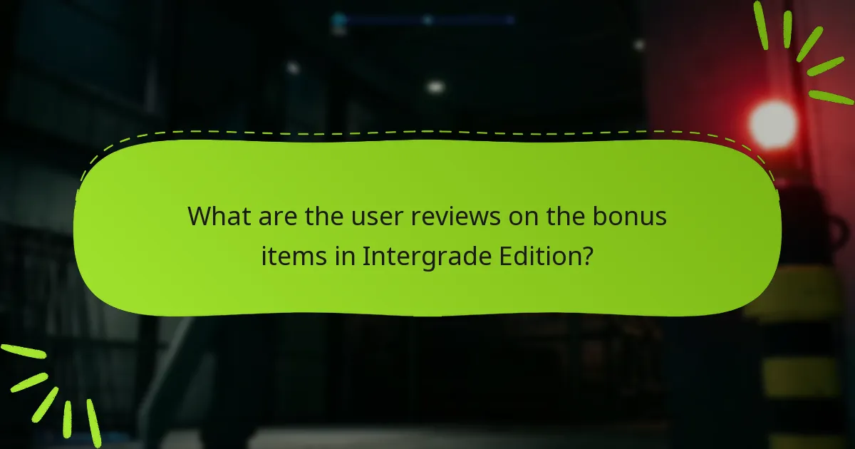What are the potential drawbacks of the Intergrade Edition bonus items?