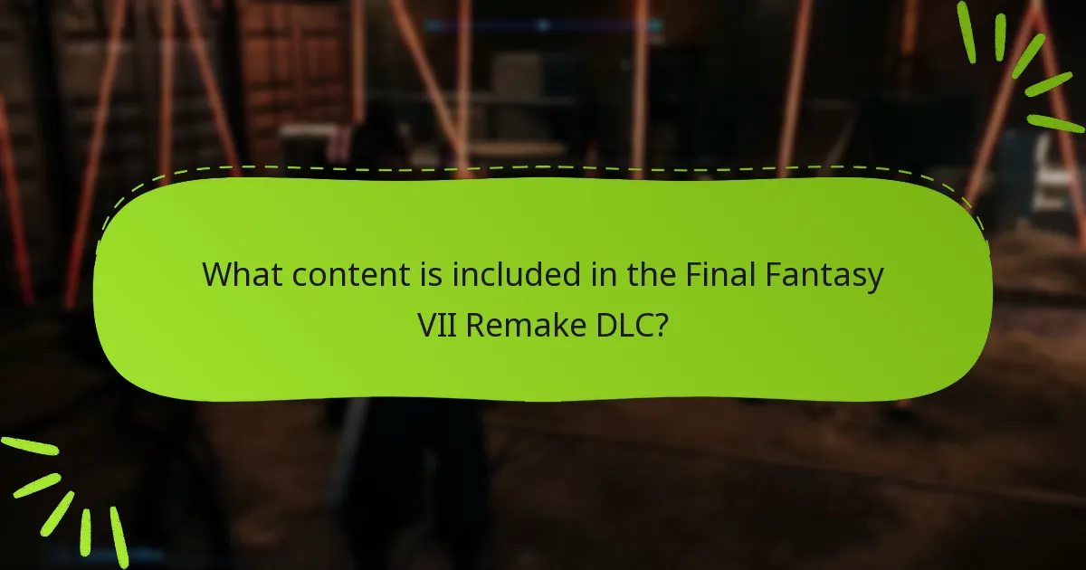 What content is included in the Final Fantasy VII Remake DLC?