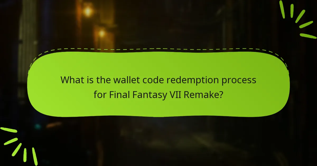 Where can I obtain wallet codes for Final Fantasy VII Remake?