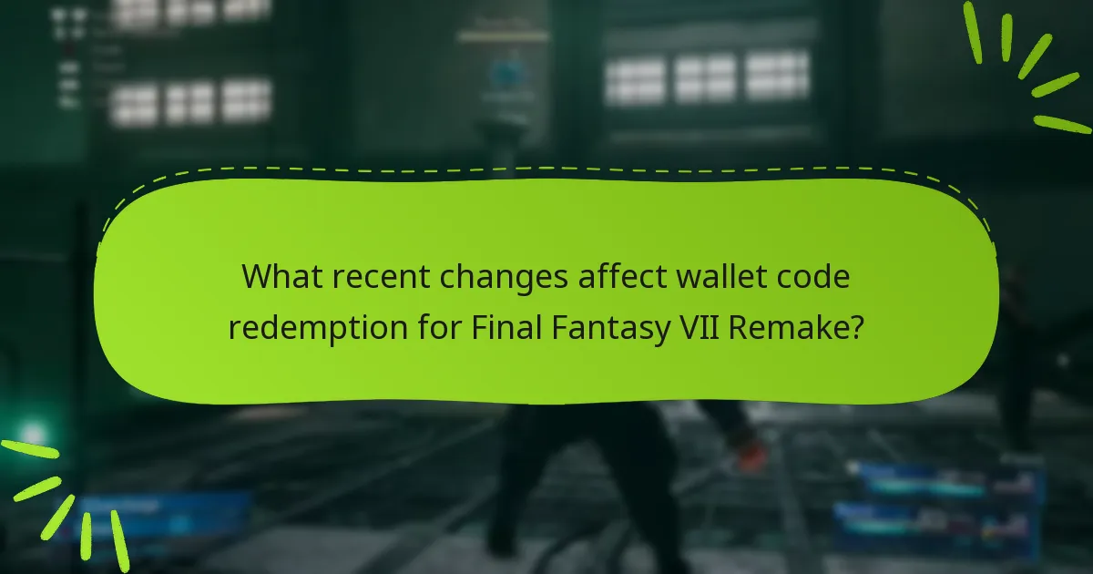 What recent changes affect wallet code redemption for Final Fantasy VII Remake?