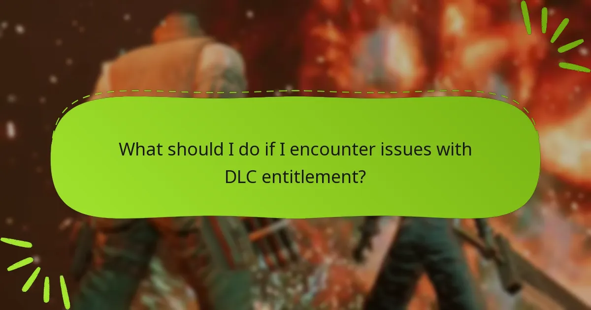 What should I do if I encounter issues with DLC entitlement?