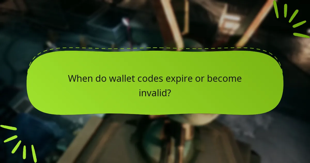 When do wallet codes expire or become invalid?