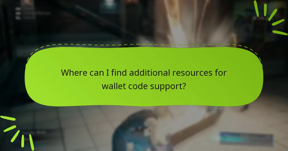 Where can I find additional resources for wallet code support?