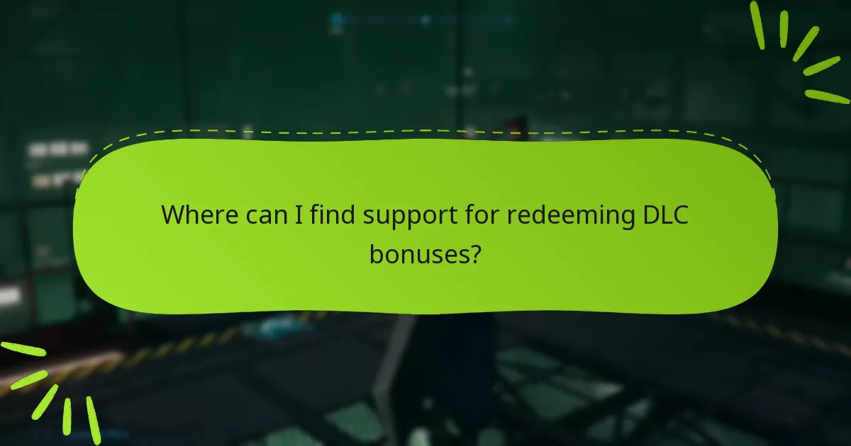 Where can I find support for redeeming DLC bonuses?